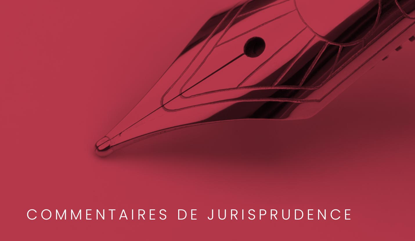 Pyxis Law - Commentaires de jurisprudence